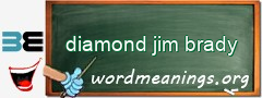 WordMeaning blackboard for diamond jim brady